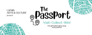 The Passport - Visit Lufkin Arts & Culture Sites